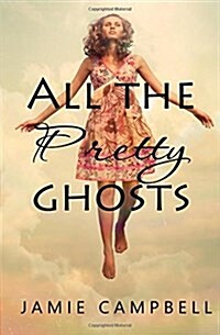 All the Pretty Ghosts (Paperback)