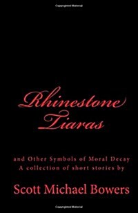Rhinestone Tiaras: And Other Symbols of Moral Decay (Paperback)