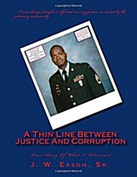 A Thin Line Between Justice and Corruption: True Story of What I Witnessed (Paperback)