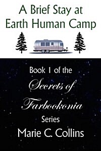 A Brief Stay at Earth Human Camp: Book 1 of the Secrets of Farbookonia Series (Paperback)