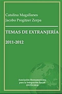 Temas de Extranjer? 2011-2012: Recopilaci? de art?ulos en materia de inmigraci? y extranjer? en Espa? (Paperback)