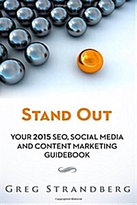 Stand Out: Your 2015 Seo, Social Media and Content Marketing Guidebook (Paperback)