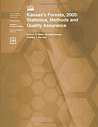 Kansass Forests, 2005: Statistics, Methods and Quality Assurance (Paperback)