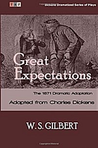 Great Expectations: The 1871 Dramatic Adaptation (Paperback)