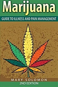 Marijuana: Guide to Illness and Pain Management (Paperback)