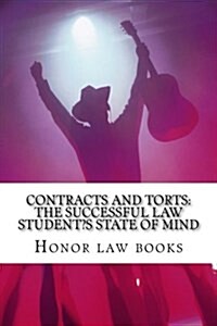 Contracts and Torts: The Successful Law Students State of Mind: Written by Authors of 6 Published Model Bar Essays Feb 2012 Bar Exam - Loo (Paperback)