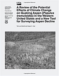 A Review of the Potential Effects of Climate Change on Quaking Aspen (Populus Tremuloides) in the Western United States and a New Tool for Surveying A (Paperback)