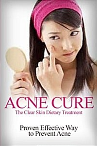 Acne Cure: The Clear Skin Dietary Treatment (Paperback)