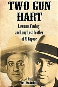 Two Gun Hart: Lawman, Cowboy, and Long-Lost Brother of Al Capone (Paperback)