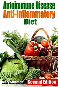Autoimmune Disease Anti-Inflammatory Diet: Simple Steps to Lifetime Relief (Paperback)