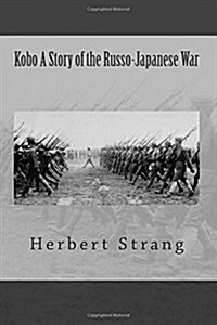 Kobo a Story of the Russo-Japanese War (Paperback)