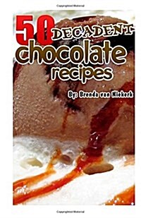 50 Decadent Chocolate Recipes (Paperback)