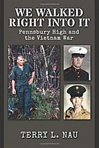 We Walked Right Into It: Pennsbury High and the Vietnam War (Paperback)