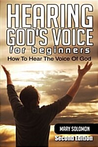 Hearing Gods Voice: How to Hear the Voice of God (Paperback)