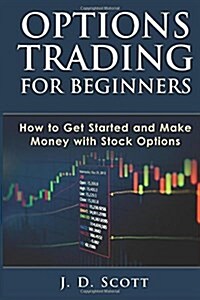 Options Trading for Beginners: How to Get Started and Make Money with Stock Options (Paperback)