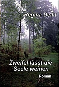 Zweifel Laesst Die Seele Weinen (Paperback)