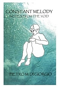 Constant Melody: Notes from the Void (Paperback)