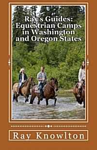 Rays Guides: Equestrian Camps in Washington and Oregon States (Paperback)