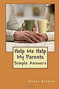 Help Me Help My Parents (Paperback)