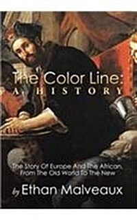 The Color Line: A History: The Story of Europe and the African, from the Old World to the New (Hardcover)