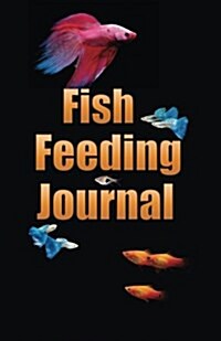 Fish Feeding Journal (Paperback)