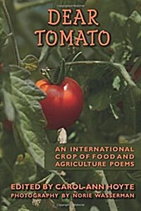 Dear Tomato: An International Crop of Food and Agriculture Poems (Paperback)