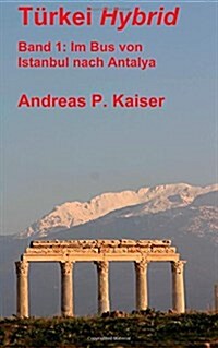 Im Bus von Istanbul nach Antalya.: Der pers?liche Reisef?rer. (Paperback)