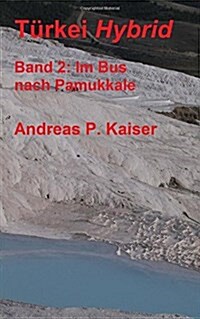 Im Bus nach Pamukkale.: Der pers?liche Reisef?rer. (Paperback)