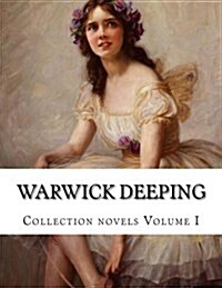 Warwick Deeping, Collection Novels Volume I (Paperback)