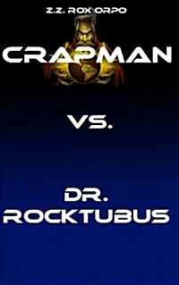 Crapman vs. Dr. Rocktubus (Paperback)