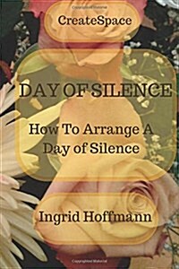 Day of Silence: How to Arrange a Day of Silence (Paperback)