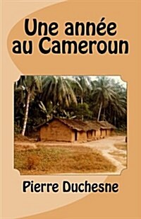 Une ann? au Cameroun (Paperback)