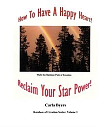 How to Have a Happy Heart: Reclaim Your Star Power (Paperback)