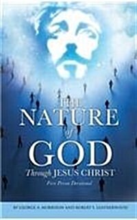The Nature of God Through Jesus Christ (Hardcover)