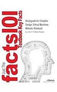 Studyguide for Compiler Design: Virtual Machines by Wilhelm, Reinhard, ISBN 9783642149085 (Paperback)