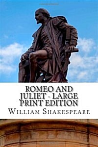 Romeo and Juliet - Large Print Edition: A Play (Paperback)