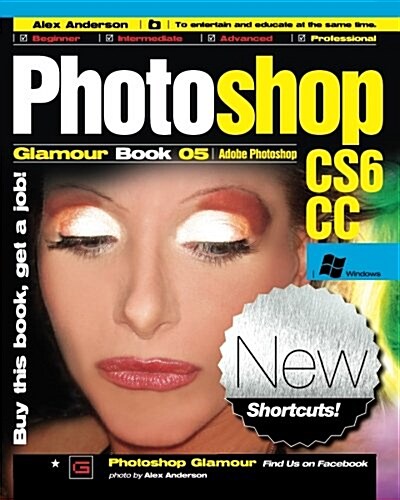 Photoshop Glamour Book 05 (Adobe Photoshop Cs6/CC (Windows)): Buy This Book, Get a Job! (Paperback)