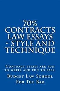 70% Contracts Law Essays - Style and Technique: Contract Essays Are Fun to Write and Fun to Pass. (Paperback)