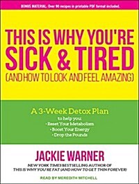 This Is Why Youre Sick and Tired: And How to Look and Feel Amazing (MP3 CD, MP3 - CD)
