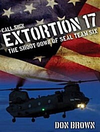 Call Sign Extortion 17: The Shoot-Down of Seal Team Six (MP3 CD, MP3 - CD)