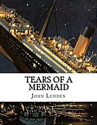 Tears of a Mermaid: The Sea Always Wins (Paperback)