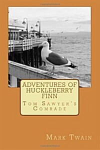 Adventures of Huckleberry Finn: Tom Sawyers Comrade (Paperback)