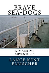 Brave Sea-Dogs: A Maritime Adventure Novel (Paperback)
