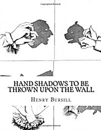 Hand Shadows to Be Thrown Upon the Wall (Paperback)