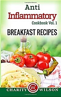 Anti-Inflammatory Cookbook Vol. 1 Breakfast Recipes (Paperback)