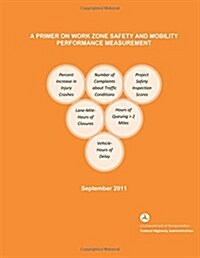 A Primer on Work Zone Safety and Mobility Performance Measurement (Paperback)