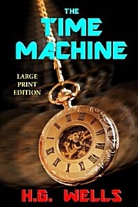 The Time Machine - Large Print Edition (Paperback)