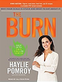 The Burn: Why Your Scale Is Stuck and What to Eat about It (Audio CD, CD)