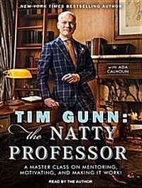 Tim Gunn: The Natty Professor: A Master Class on Mentoring, Motivating and Making It Work! (Audio CD, CD)