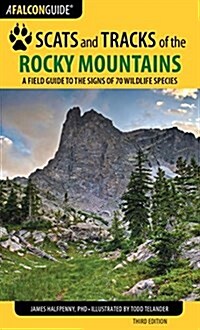 Scats and Tracks of the Rocky Mountains: A Field Guide to the Signs of 70 Wildlife Species, Third Edition (Paperback, 3)